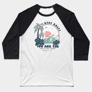 STAY SALTY Funny Quote Hilarious Sayings Humor Baseball T-Shirt